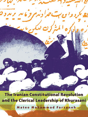 cover image of The Iranian Constitutional Revolution and the Clerical Leadership of Khurasani